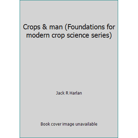 Pre-Owned Crops & man (Foundations for modern crop science series) (Hardcover) 089118032X 9780891180326