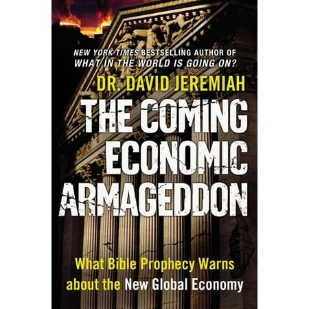 The Coming Economic Armageddon : What Bible Prophecy Warns about the New Global Economy