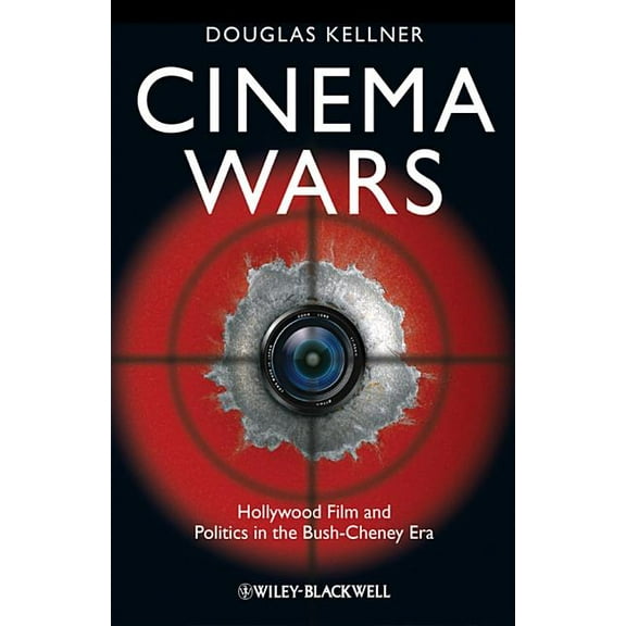 Cinema Wars: Hollywood Film and Politics in the Bush-Cheney Era, (Paperback)