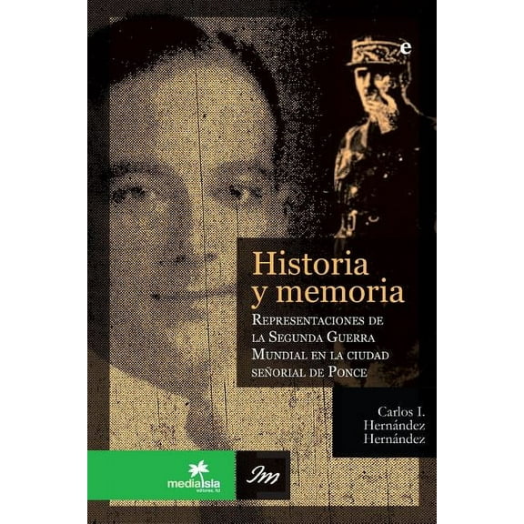 Historia y memoria: Representaciones de la Segunda Gerra Mundial en la ciudad se-orial de Ponce