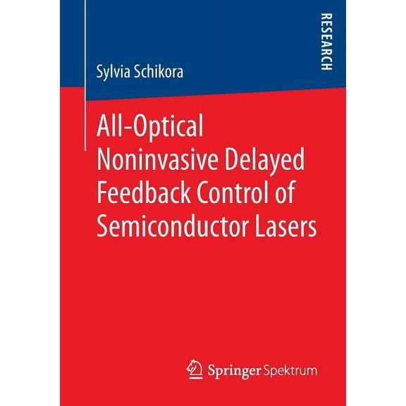 All-Optical Noninvasive Delayed Feedback Control of Semiconductor Lasers, (Paperback)