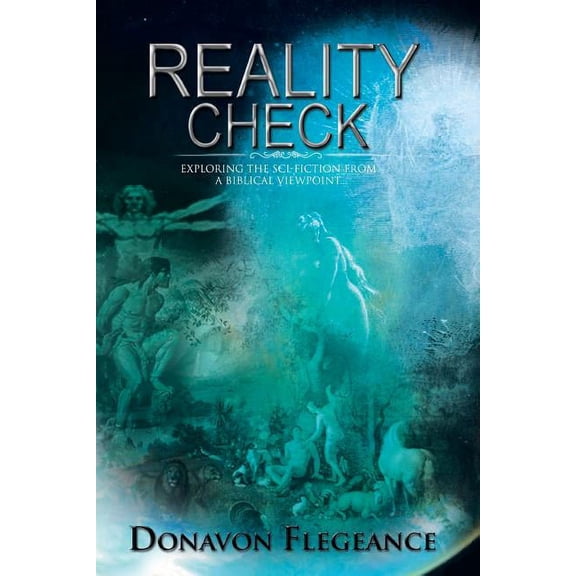 Reality Check: Exploring the Sci-Fiction from a Biblical Point of View, (Paperback)