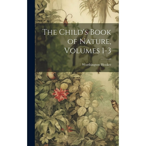 The Child's Book of Nature, Volumes 1-3, (Hardcover)