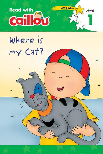 Read With Caillou Caillou Where Is My Cat Read With Caillou Level 1 Paperback Walmart 