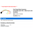 thumbnail image 2 of Fuel Pump Relay Connector - Compatible with 1992 - 2002 Ford E-250 Econoline 1993 1994 1995 1996 1997 1998 1999 2000 2001, 2 of 2