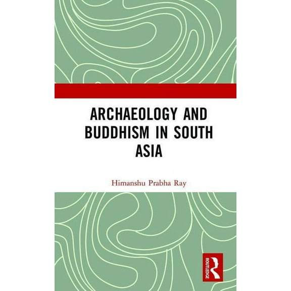Archaeology and Buddhism in South Asia, (Hardcover)