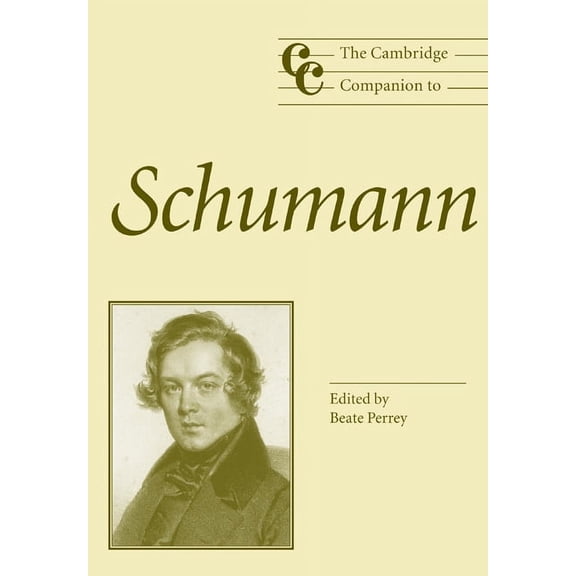 Cambridge Companions to Music The Cambridge Companion to Schumann, (Paperback)