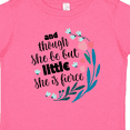 thumbnail image 4 of Inktastic Though She Be but Little Fierce Quote Girls Toddler T-Shirt, 4 of 5