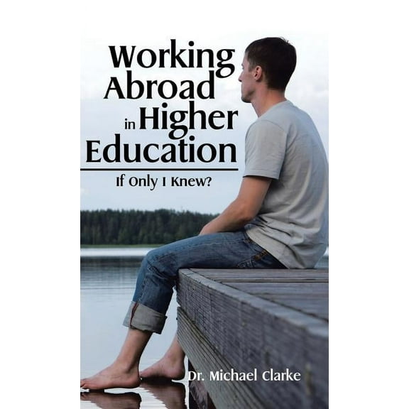 Working Abroad in Higher Education: If Only I Knew? (Hardcover)