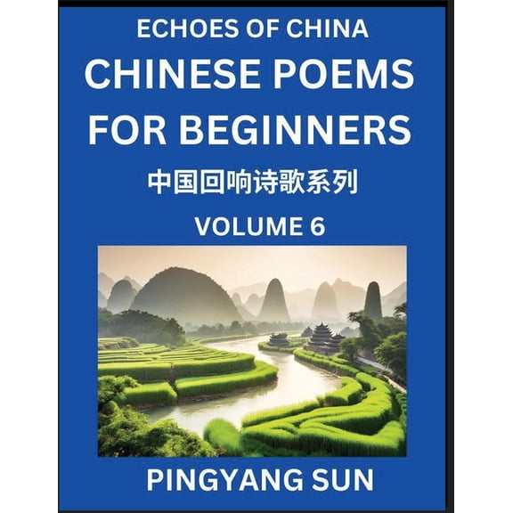 Chinese Poems for Beginners (Part 6)- Echoes of China Poetry Series, Learn Reading Chinese Poetry and Mandarin Chinese L, (Paperback)
