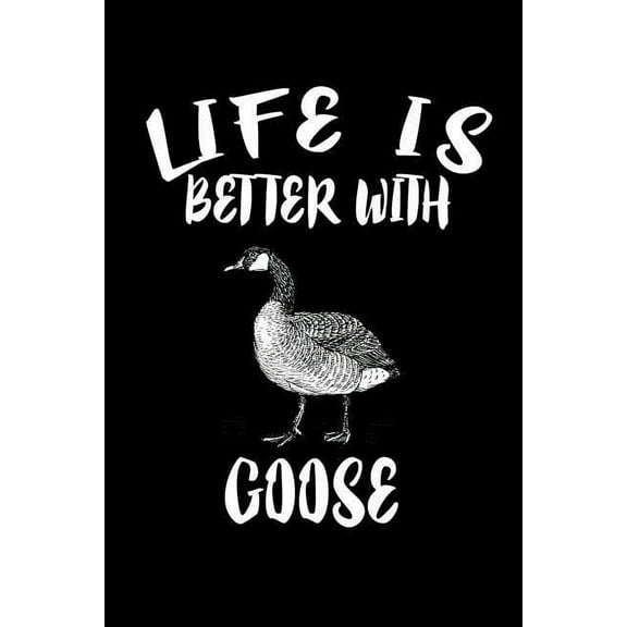 Life Is Better With Goose: Animal Nature Collection (Paperback)