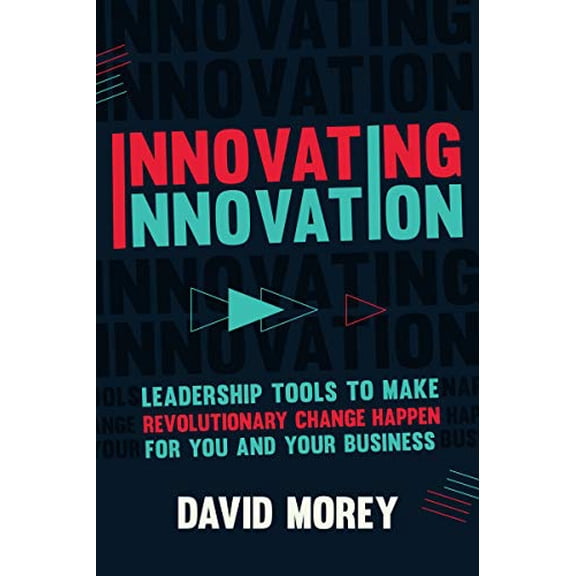 Pre-Owned Innovating Innovation: Leadership Tools to Make Revolutionary Change Happen for You and Your Business (For Readers of Trillion Dollar Coach or Innovation Lab Excellence) Hardcover