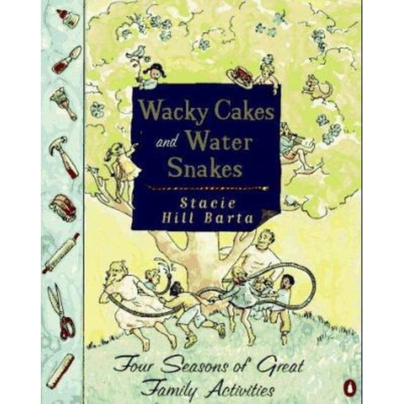 Pre-Owned Wacky Cakes and Water Snakes: Four Seasons of Great Family Activities (Paperback) 0140233873 9780140233872
