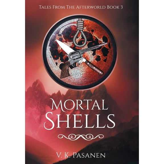 Mortal Shells, Tales from the Afterworld, Book 3, (Hardcover)