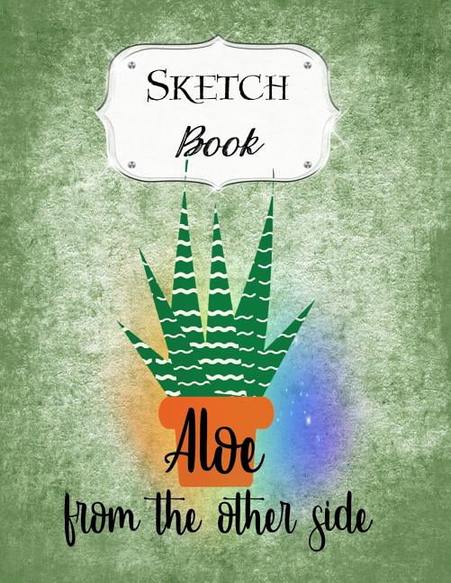 Sketch Book: Cactus Sketchbook Scetchpad for Drawing or Doodling Notebook Pad for Creative Artists Aloe From The Other Side (Other)