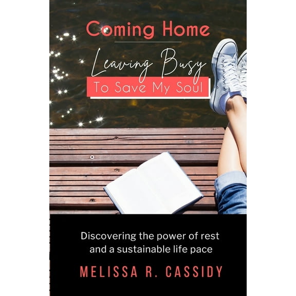 Coming Home: Leaving Busy To Save My Soul