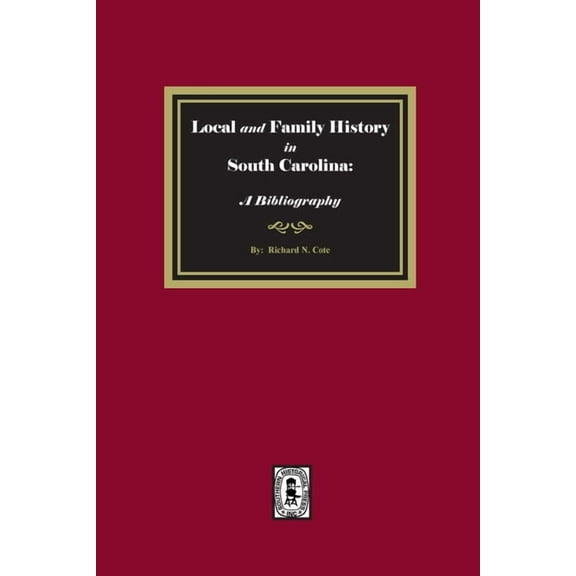 Local and Family History in South Carolina: A Bibliography, (Hardcover)