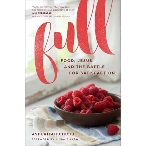 Pre-Owned Full: Food, Jesus, and the Battle for Satisfaction (Paperback) 0802415377 9780802415370