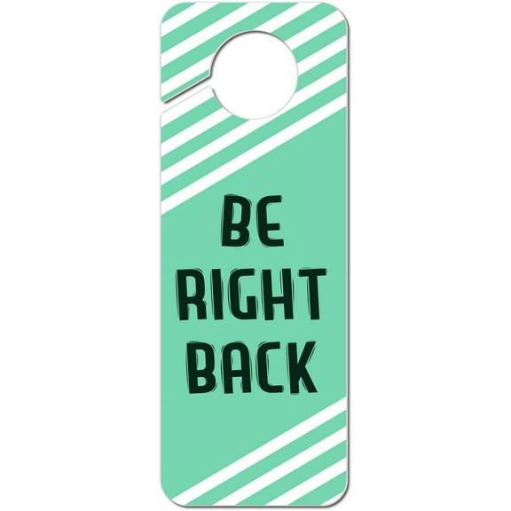 Be Right Back Teal with White Stripes Plastic Door Knob Hanger Sign