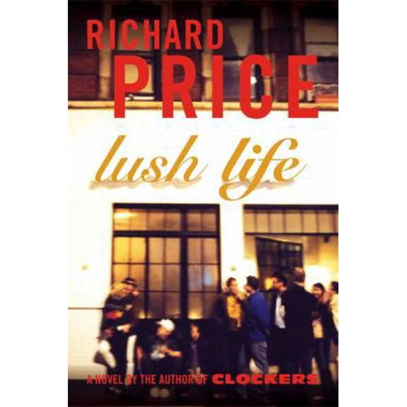 Pre-Owned Lush Life: A Novel (Hardcover) 0374299250 9780374299255