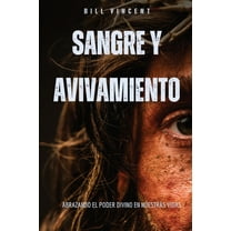 Sangre y avivamiento: Abrazando el poder divino en nuestras vidas, (Paperback)