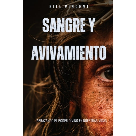 Sangre y avivamiento: Abrazando el poder divino en nuestras vidas, (Paperback)