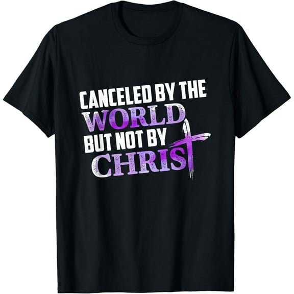 Canceled By The World But Not By Christ T-Shirt