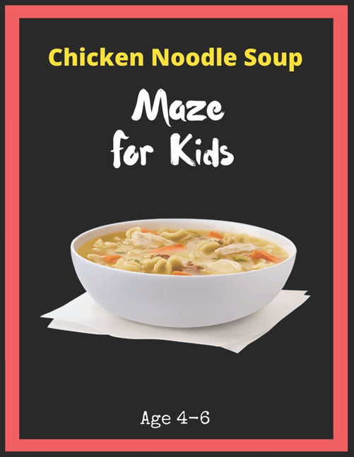 Chicken Noodle Soup Maze For Kids Age 4-6 : Maze Activity Book for Kids ...