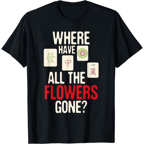Where Have All The Flowers Gone - Mahjong Player Gambling T-Shirt Black Small