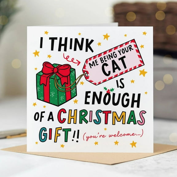 Funny Christmas Card - "Me Being Your Cat is Enough of a Christmas Gift" - Cute Cat Design - Blank Inside - Perfect Holiday Greeting for Cat Lovers