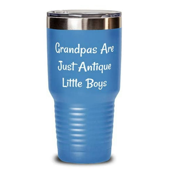 Grandpas Are Just Antique Little Boys Grandfather 30oz Tumbler, Inappropriate Gr