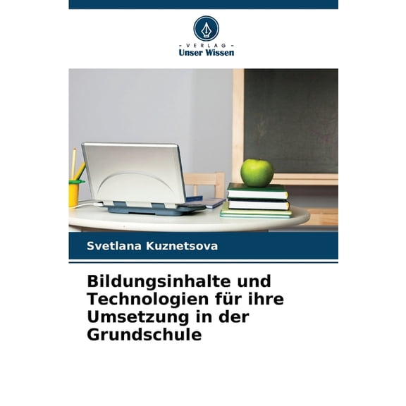 Bildungsinhalte und Technologien fÃ¼r ihre Umsetzung in der Grundschule, (Paperback)