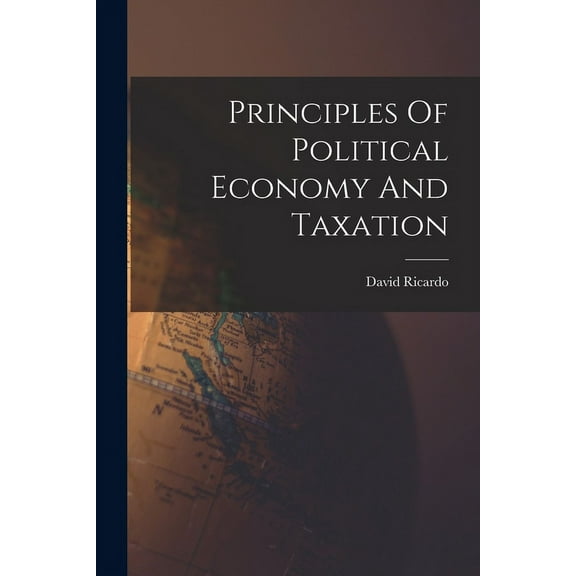 Principles Of Political Economy And Taxation