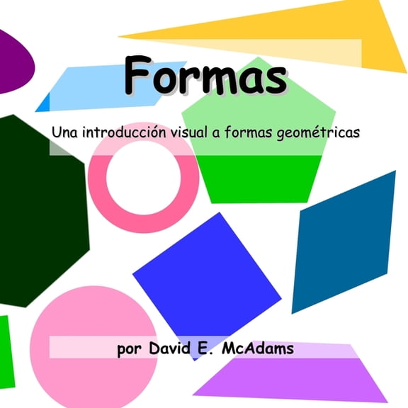 Libros de MatemÃ¡ticas Para NiÃ±os Formas: Una introducciÃ³n visual a formas geomÃ©tricas, (Paperback)