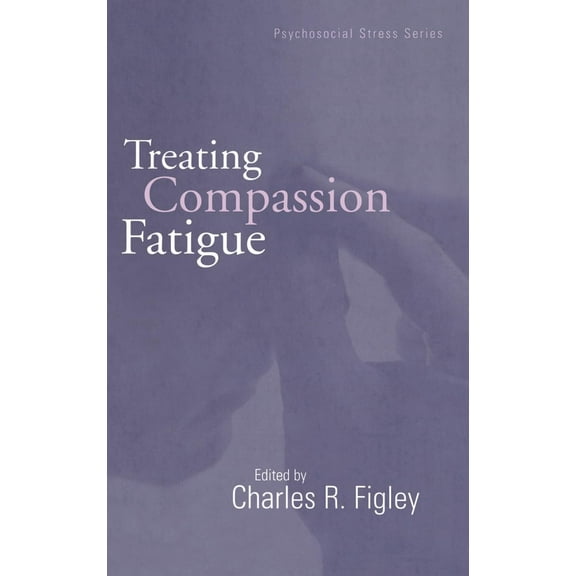 Brunner/Mazel Psychosocial Stress Treating Compassion Fatigue, Book 24, (Hardcover)