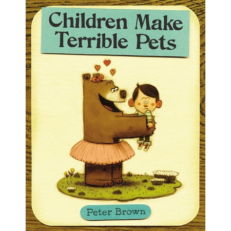 Starring Lucille Beatrice Bear Children Make Terrible Pets Book 1 (Hardcover)