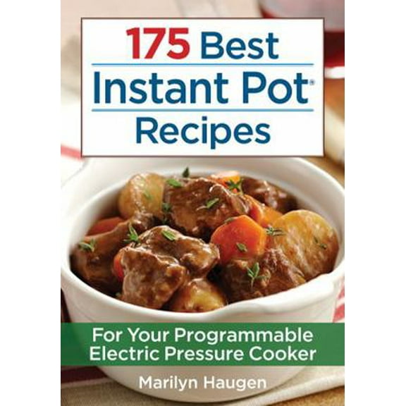 Pre-Owned 175 Best Instant Pot Recipes: For Your Programmable Electric Pressure Cooker (Paperback) 0778805425 9780778805427