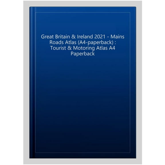 Great Britain & Ireland 2021 - Mains Roads Atlas (A4-Paperback)