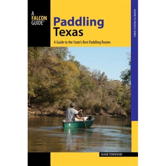Pre-Owned Paddling Series: Paddling Texas : A Guide to the State's Best Paddling Routes (Edition 1) (Paperback)