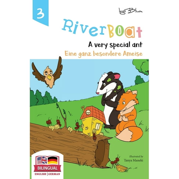 Riverboat Series Chapter Book Riverboat: A Very Special Ant - Eine ganz besondere Ameise: Bilingual Children's Picture Book English German, Book 3, (Hardcover)