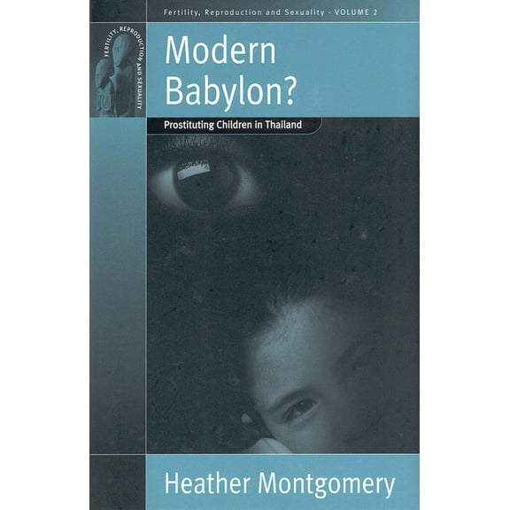Fertility, Reproduction and Sexuality: S Modern Babylon?: Prostituting Children in Thailand, Book 2, (Hardcover)