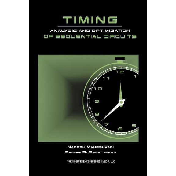 Timing Analysis and Optimization of Sequential Circuits, (Paperback)