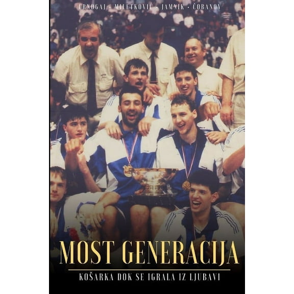 Most Generacija: Kosarka dok se igrala s Ljubavlju (Serbo-Croatian language), (Paperback)