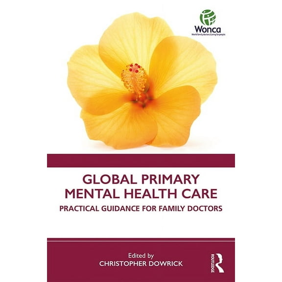 Wonca Family Medicine Global Primary Mental Health Care: Practical Guidance for Family Doctors, (Paperback)