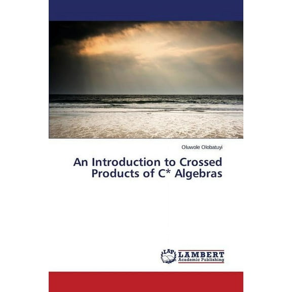 An Introduction to Crossed Products of C* Algebras (Paperback)
