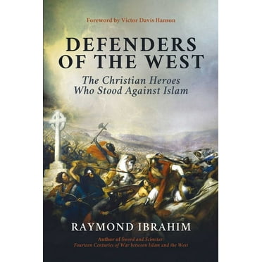 Defenders of the West: The Christian Heroes Who Stood Against Islam, (Hardcover)