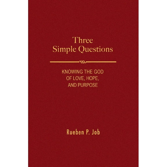 Three Simple Questions: Knowing the God of Love, Hope, and Purpose, (Paperback)