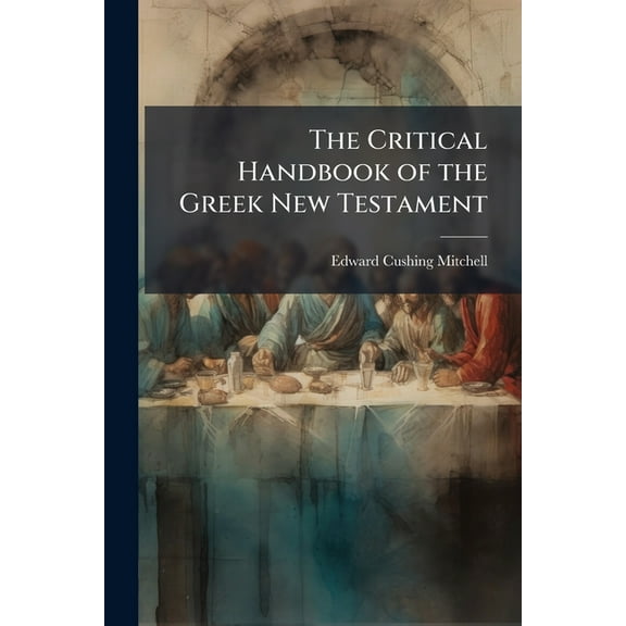 The Critical Handbook of the Greek New Testament, (Paperback)