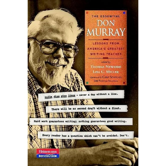 The Essential Don Murray: Lessons from America's Greatest Writing Teacher, (Paperback)