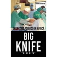 thumbnail image 1 of Pre-Owned BIG KNIFE Kibugita: Operating for God in Africa (Paperback) 1662822324 9781662822322, 1 of 1